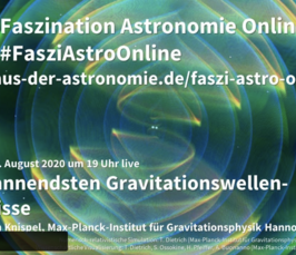 Faszination Astronomie Online “Die spannendsten Gravitationswellen-Ereignisse”