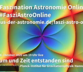 Faszination Astronomie Online “Wie Raum und Zeit entstanden sind”