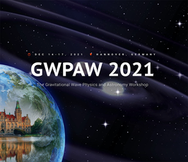 Gravitational Wave Physics and Astronomy Workshop 2021 Gravitational Wave Physics and Astronomy Workshop 2021